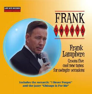 Retro crooner Frank Lamphere's 2012 CD "Frank Swings" Five original tunes for swingin' occasions. Rat Pack Jazz Publishing