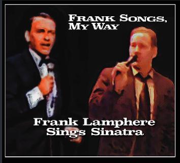 Frank Songs, My Way - Frank Sinatra tribute album by contemporary crooner Frank Lamphere
